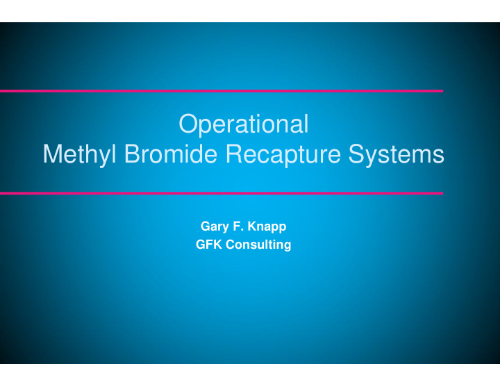 operat operational methyl bromide rec recapture systems
