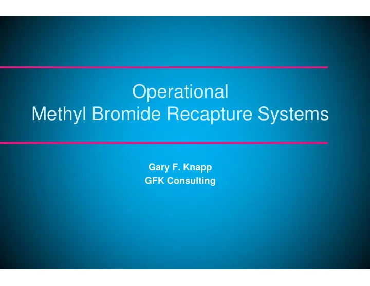 operat operational methyl bromide rec recapture systems
