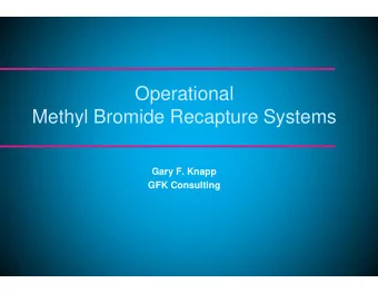 Operat  Operational  Methyl Bromide Rec  Recapture Systems  Gary F. Kn  . Knapp  GFK Cons  nsulting