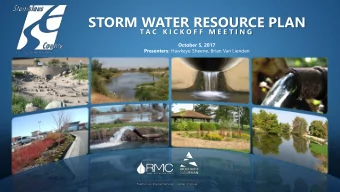 STORM WATER RESOURCE PLAN  T A C  K I C K O F F  M E E T I N G  October 5, 2017 Presenters: Hawkeye