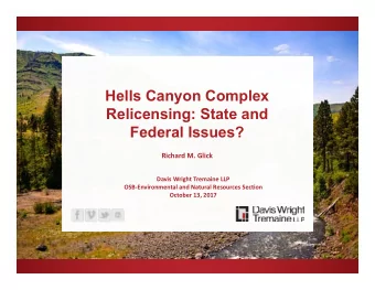 Hells Canyon Complex  Relicensing: State and  Federal Issues?  Richard M. Glick  Davis Wright