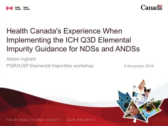 Health Canada's Experience When  Implementing the ICH Q3D Elemental Impurity Guidance for NDSs and