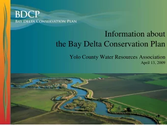 Information about  the Bay Delta Conservation Plan  Yolo County Water Resources Association  April