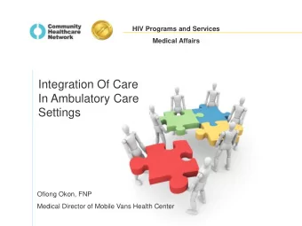 Integration Of Care  In Ambulatory Care  Settings  Ofiong Okon, FNP  Medical Director of Mobile