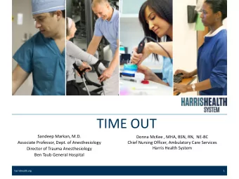 TIME OUT  Sandeep Markan, M.D.  Donna McKee , MHA, BSN, RN,  NE-BC  Associate Professor, Dept. of