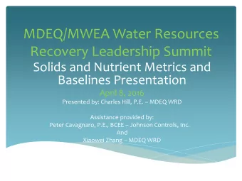 MDEQ/MWEA Water Resources  Recovery Leadership Summit  Solids and Nutrient Metrics and  Baselines
