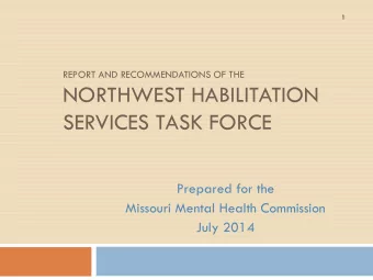 1  REPORT AND RECOMMENDATIONS OF THE  NORTHWEST HABILITATION  SERVICES TASK FORCE  Prepared for the