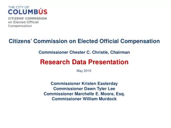 Research Data Presentation May 2015  Commissioner Kristen Easterday  Commissioner Dawn Tyler Lee