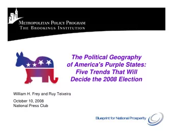 1  The Political Geography  of America's Purple States:  Five Trends That Will  Decide the 2008