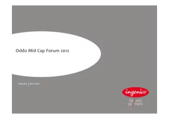 Oddo Mid Cap Forum 2012 January 5 &amp; 6 2012  Disclaimer This presentation contains forward