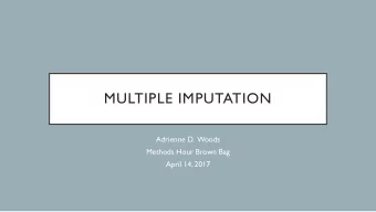 MULTIPLE IMPUTATION  Adrienne D.  Woods  Methods Hour Brown Bag  April 14, 2017  A COLLECTIVIST