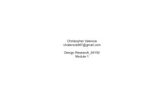 Christopher Valencia  clvalencia987@gmail.com  Design Research_64150  Module 1  PROBLEM  PROPOSED