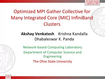 Optimized MPI Gather Collective for Many Integrated Core (MIC) InfiniBand  Clusters  Akshay