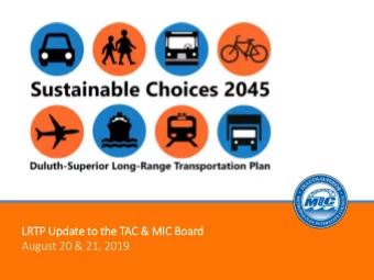 LR  LRTP Update to  o th  the TAC &amp; MIC  IC Boa  oard  August 20 &amp; 21, 2019  Status Update