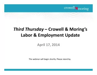 Third Thursday  Crowell &amp; Morings  Labor &amp; Employment Update  April 17, 2014  The