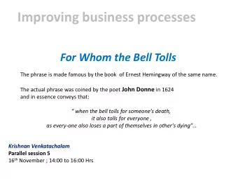 Improving business processes  For Whom the Bell Tolls  The phrase is made famous by the book  of