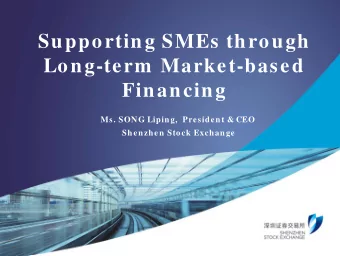 Supporting SMEs through  Long-term  Market-based  Financing  Ms. SONG Liping,  President &amp; CEO