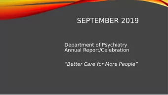 SEPTEMBER 2019  Department of Psychiatry  Annual Report/Celebration  Better Care for More