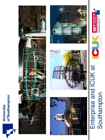 Enterprise and ICUK at  Southampton  Some facts and figures  One of  top UK research-led