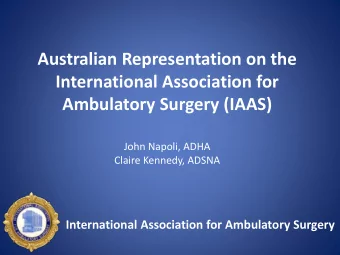 Australian Representation on the  International Association for  Ambulatory Surgery (IAAS)  John