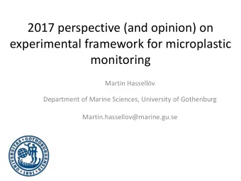 2017 perspective (and opinion) on  experimental framework for microplastic  monitoring  Martin