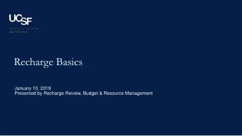 Recharge Basics  January 10, 2019  Presented by Recharge Review, Budget &amp; Resource Management
