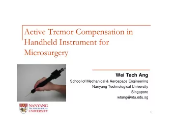 Active Tremor Compensation in  Handheld Instrument for  Microsurgery  Wei Tech Ang  School of
