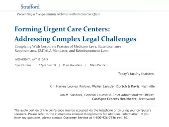 Forming Urgent Care Centers:  Addressing Complex Legal Challenges  Complying With Corporate