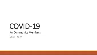 COVID-19  19  for Community Members  APRIL 2020  COVID-19  On December 31, 2019, an outbreak of