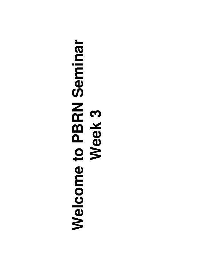 welcome to pbrn seminar week 3 to this point to this point