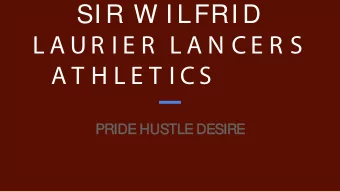 SI R W I LFRI D  L A UR I E R  L A N C E R S  A T H L E T I C S  PRIDE  IDE H  HUSTLE DE  DESIR