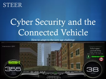 Cyber Security and the  Connected Vehicle  How to adapt to the new age challenge S  STEER Founded