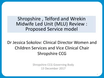 Proposed Service model  Dr Jessica Sokolov: Clinical Director Women and  Children Services and Vice