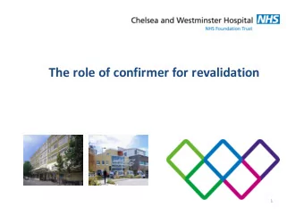 The role of confirmer for revalidation  1  The Code v The NMC has updated its Code of  professional