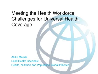 Coverage  Akiko Maeda  Lead Health Specialist  Health, Nutrition and Population Global Practice