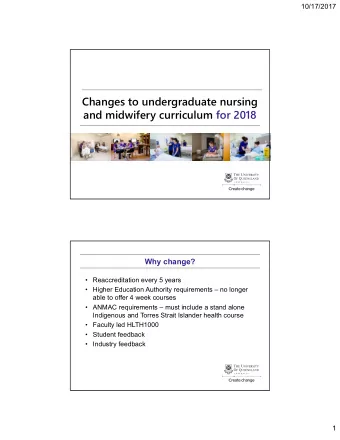 Changes to undergraduate nursing  and midwifery curriculum for 2018  Why change?