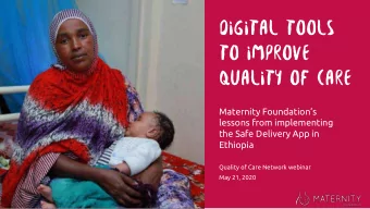 Digital tools  to improve  quality of care  Maternity Foundations  lessons from implementing