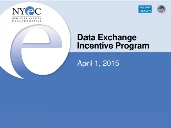 Data Exchange  Incentive Program  April 1, 2015  Data Exchange Incentive Program  Contacts  Peggy