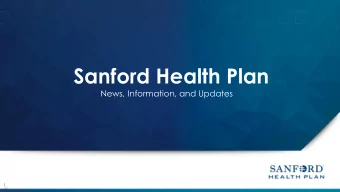 Sanford Health Plan  News, Information, and Updates  1  Agenda  State of Business    Medical