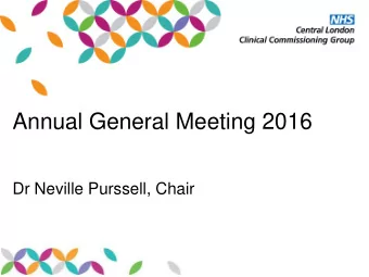 Annual General Meeting 2016  Dr Neville Purssell, Chair  Annual General Meeting  Wednesday July 13