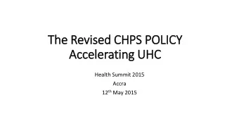 Accelerating UHC  Health Summit 2015  Accra 12 th May 2015  The Background --  ----  ------/1  /1
