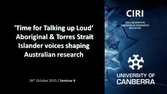 CIRI  COLLABORATIVE  INDIGENOUS RESEARCH 'Time for Talking up Loud INITIATIVE  Aboriginal &amp;