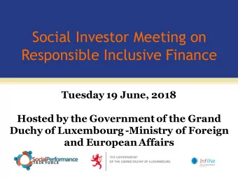 Social Investor Meeting on  Responsible Inclusive Finance  Tuesday 19 June, 2018  Hosted by the