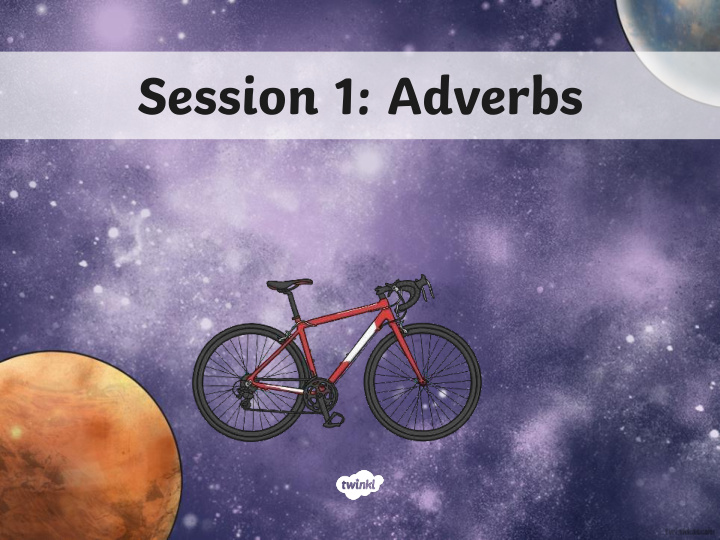 session 1 adverbs