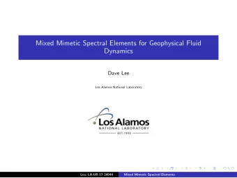 Mixed Mimetic Spectral Elements for Geophysical Fluid  Dynamics  Dave Lee  Los Alamos National