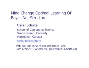 Mind Change Optimal Learning Of  Bayes Net Structure  Oliver Schulte  School of Computing Science