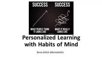 Personalized Learning  with Habits of Mind  Bena Kallick @benakallick  Purposeful Interactions