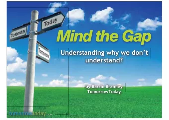 Mind the Gap  Understanding why we dont  understand?  by Barrie Bramley  by Barrie Bramley
