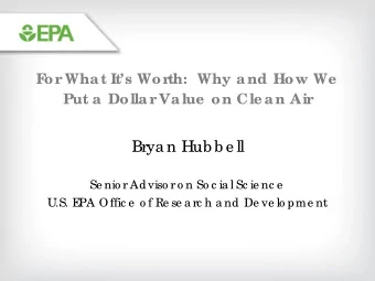 Brya n Hub b e ll  Se nio r Adviso r o n So c ia l Sc ie nc e  U.S. E  PA Offic e  o f Re se a rc h
