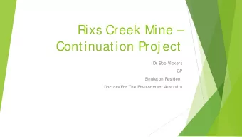 Rixs Creek Mine   Continuation Proj ect  Dr Bob Vickers  GP  S  ingleton Resident  Doctors For